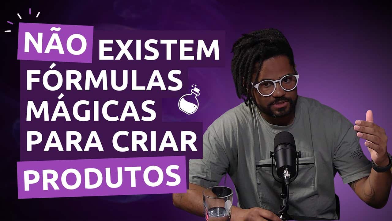 Não existem fórmulas mágicas para criar produtos: Trocando experiências ...